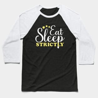 Eat Sleep Strictly Baseball T-Shirt